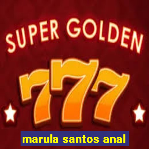 marula santos anal